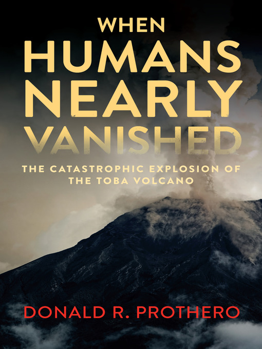 Title details for When Humans Nearly Vanished by Donald R. Prothero - Available